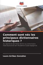 Comment sont nés les principaux dictionnaires historiques ?