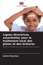 Lignes directrices essentielles pour le traitement local des plaies et des brûlures