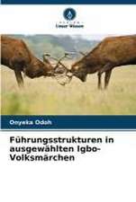 Führungsstrukturen in ausgewählten Igbo-Volksmärchen