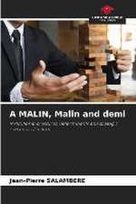 A MALIN, Malin and demi