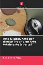 Arte Digital, Arte por direito próprio ou Arte totalmente à parte?