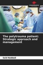 The polytrauma patient: Strategic approach and management