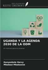 UGANDA Y LA AGENDA 2030 DE LA ODM