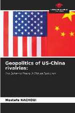 Geopolitics of US-China rivalries: