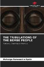 THE TRIBULATIONS OF THE BEMBE PEOPLE