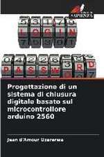 Progettazione di un sistema di chiusura digitale basato sul microcontrollore arduino 2560