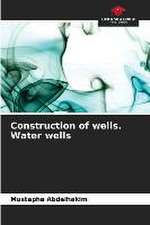 Construction of wells. Water wells