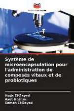 Système de microencapsulation pour l'administration de composés vitaux et de probiotiques