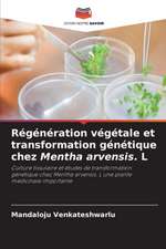 Régénération végétale et transformation génétique chez Mentha arvensis. L