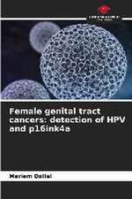 Female genital tract cancers: detection of HPV and p16ink4a