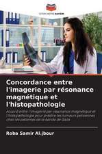 Concordance entre l'imagerie par résonance magnétique et l'histopathologie