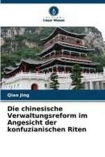 Die chinesische Verwaltungsreform im Angesicht der konfuzianischen Riten