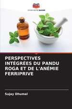 PERSPECTIVES INTÉGRÉES DU PANDU ROGA ET DE L'ANÉMIE FERRIPRIVE