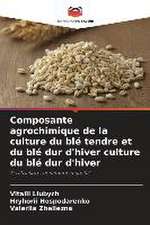 Composante agrochimique de la culture du blé tendre et du blé dur d'hiver culture du blé dur d'hiver