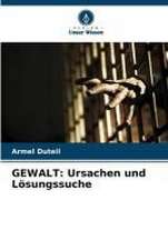 GEWALT: Ursachen und Lösungssuche