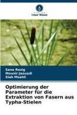 Optimierung der Parameter für die Extraktion von Fasern aus Typha-Stielen