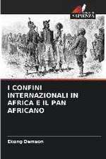 I CONFINI INTERNAZIONALI IN AFRICA E IL PAN AFRICANO