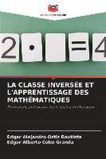 LA CLASSE INVERSÉE ET L'APPRENTISSAGE DES MATHÉMATIQUES