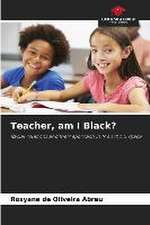 Teacher, am I Black?