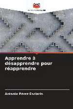 Apprendre à désapprendre pour réapprendre