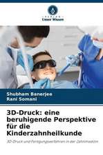 3D-Druck: eine beruhigende Perspektive für die Kinderzahnheilkunde