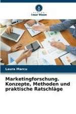 Marketingforschung. Konzepte, Methoden und praktische Ratschläge