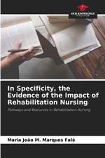 In Specificity, the Evidence of the Impact of Rehabilitation Nursing