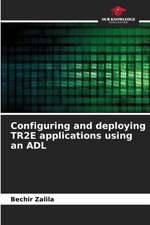 Configuring and deploying TR2E applications using an ADL