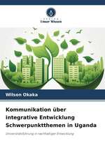 Kommunikation über integrative Entwicklung Schwerpunktthemen in Uganda