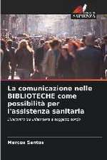 La comunicazione nelle BIBLIOTECHE come possibilità per l'assistenza sanitaria