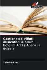 Gestione dei rifiuti alimentari in alcuni hotel di Addis Abeba in Etiopia