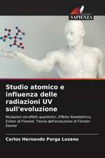 Studio atomico e influenza delle radiazioni UV sull'evoluzione