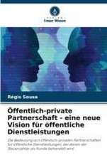 Öffentlich-private Partnerschaft - eine neue Vision für öffentliche Dienstleistungen