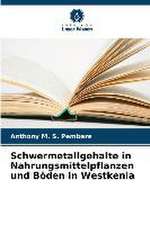 Schwermetallgehalte in Nahrungsmittelpflanzen und Böden in Westkenia