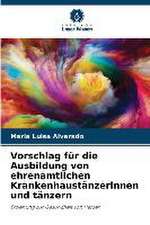 Vorschlag für die Ausbildung von ehrenamtlichen Krankenhaustänzerinnen und tänzern