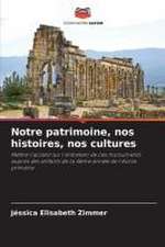 Notre patrimoine, nos histoires, nos cultures