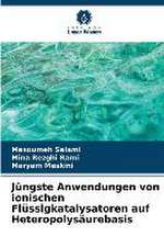 Jüngste Anwendungen von ionischen Flüssigkatalysatoren auf Heteropolysäurebasis