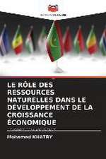 LE RÔLE DES RESSOURCES NATURELLES DANS LE DÉVELOPPEMENT DE LA CROISSANCE ÉCONOMIQUE