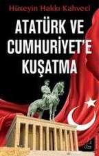 Atatürk ve Cumhuriyete Kusatma