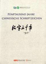 Fünftausend Jahre chinesische Schriftzeichen