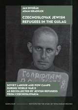 Czechoslovak Jewish Refugees in the Gulag: Soviet Labour and POW Camps during World War II as Recollected by Jewish Refugees from Czechoslovakia