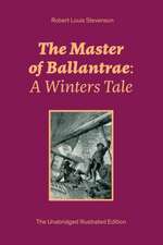 The Master of Ballantrae: A Winters Tale (The Unabridged Illustrated Edition): Historical Adventure Novel