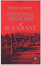 Personal Memoirs of U. S. Grant: Civil War Memories Series