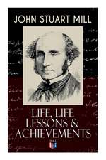 John Stuart Mill: Life, Life Lessons & Achievements: Childhood and Early Education, Moral Influences in Early Youth, Youthful Propagandism, Completion