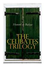 The Celibates Trilogy: Pierrette, The Vicar of Tours & The Black Sheep (The Two Brothers)