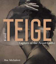 Karel Teige: Captain of the Avant-Garde