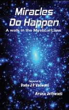 Miracles Do Happen: A Walk in the Mystical Lane