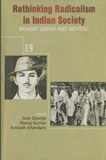 Rethinking Radicalism in Indian Society: Bhagat Singh and Beyond