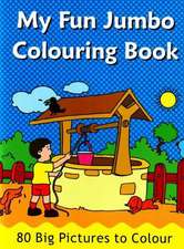 My Fun Jumbo Colouring Book: 80 Big Pictures to Colour