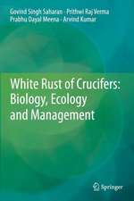 White Rust of Crucifers: Biology, Ecology and Management